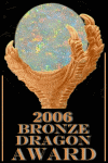 Tuxxedo Studios is very happy to present the 2006 
Bronze
Dragon Award to Zaga's Home Page. Click on the Trophy to view Award
Certificate.